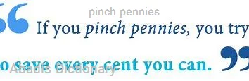pinch pennies